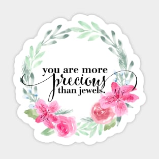 You are more precious then jewels Sticker